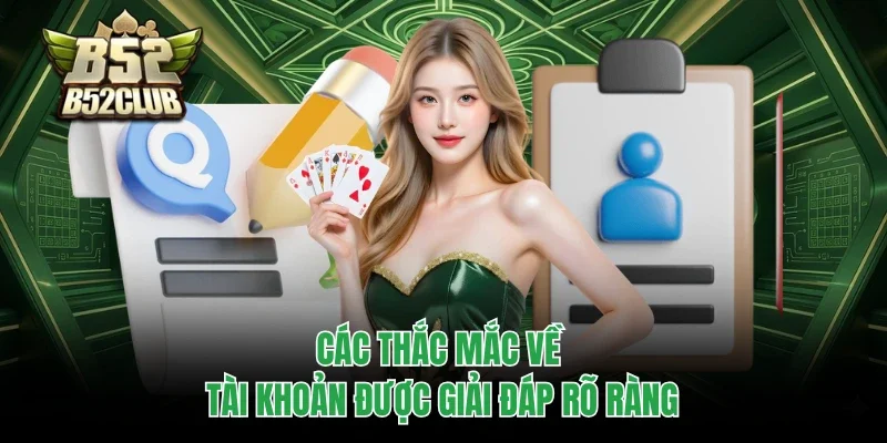 Các thắc mắc về tài khoản được giải đáp rõ ràng