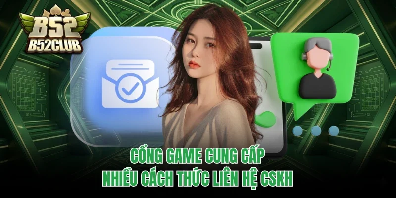 Liên Hệ B52club 2 Cổng game cung cấp nhiều cách thức liên hệ CSKH