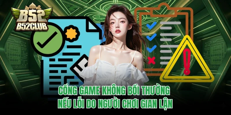 Cổng game không bồi thường nếu lỗi do người chơi gian lận