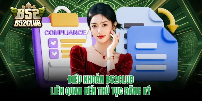 Điều khoản B52club liên quan đến thủ tục đăng ký