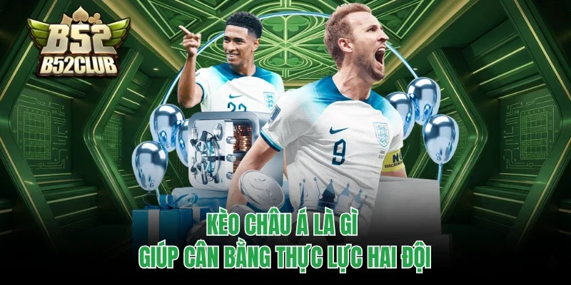 Kèo châu Á là gì giúp cân bằng thực lực hai đội