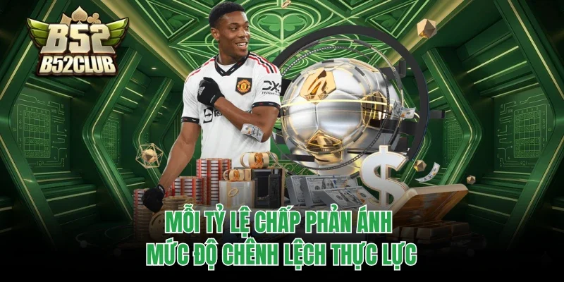 Mỗi tỷ lệ chấp phản ánh mức độ chênh lệch thực lực