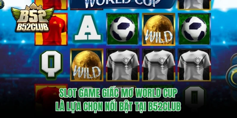 Giấc Mơ World Cup B52club